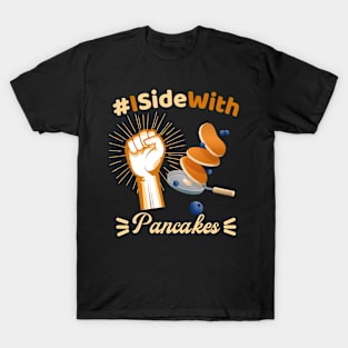 I Side with Pancakes funny food design T-Shirt